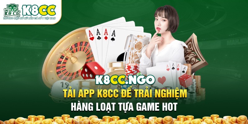 Ứng dụng K8CC cung cấp hàng loạt tựa game hot